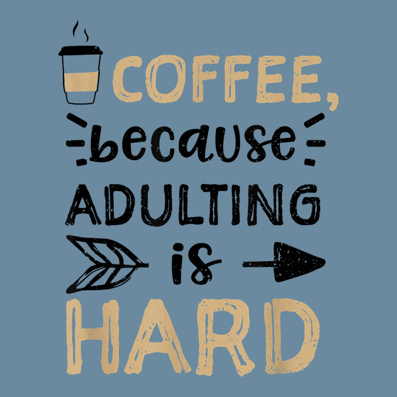 Humor Coffee, Because Adulting Is Hard   Coffee T Shirt Urban Heavy T-shirt | Artistshot