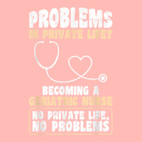 Problems In Private Life Become A Geriatric Nurse T Shirt Urban Heavy T-shirt | Artistshot