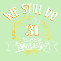 We Still Do 31 Years Anniversary T Shirt Urban Heavy T-shirt | Artistshot