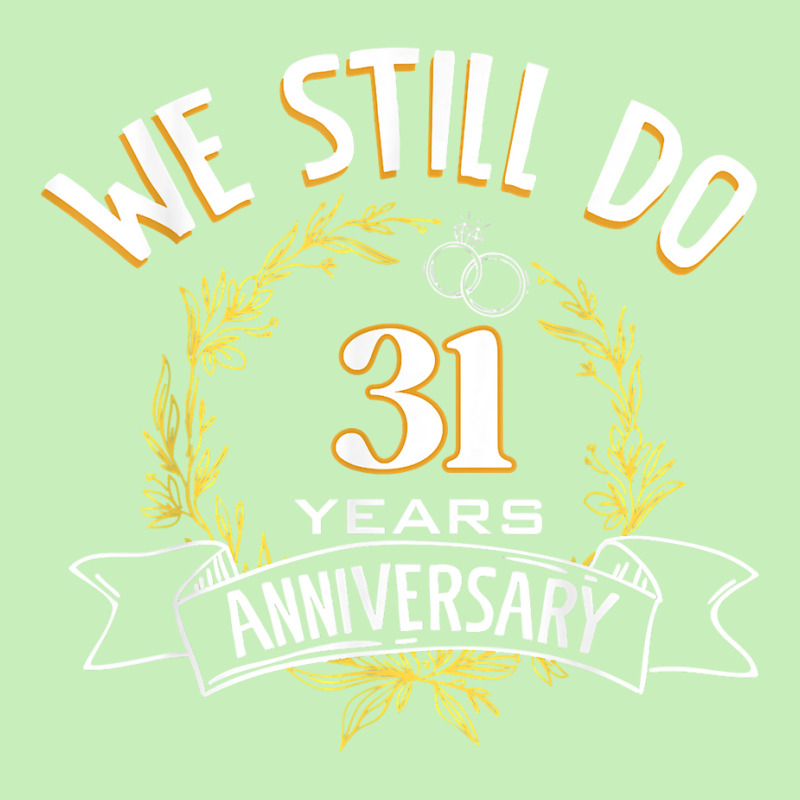 We Still Do 31 Years Anniversary T Shirt Urban Heavy T-shirt | Artistshot