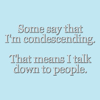 Some People Say I'm Condescending. That Means I Talk Down To People. Urban Heavy T-shirt | Artistshot