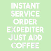 Instant Service Order Expediter Just Add Coffee T Shirt Urban Pullover Hoodie | Artistshot