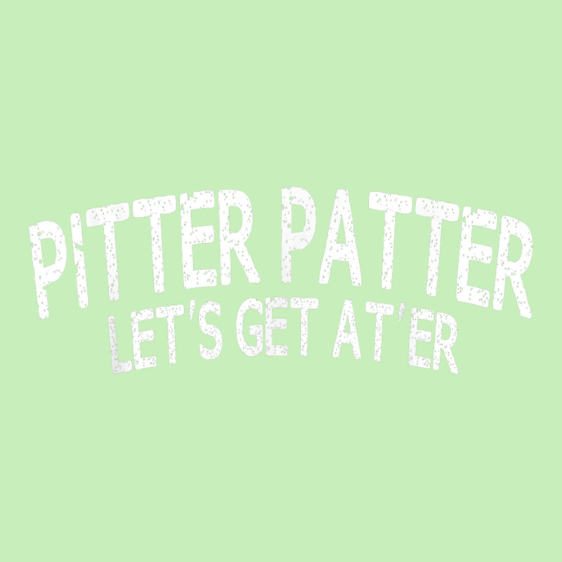 Pitter Patter Lets Get At'er Humor Gifts And Urban Pullover Hoodie | Artistshot