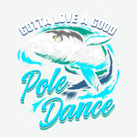 Gotta Love A Good Pole Dance Fishermen Fishing Fan Gift Urban Pullover Hoodie | Artistshot