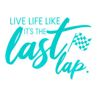 Car Racing Quote Live Life Like It's The Last Lap Racetrack Bomber Jacket | Artistshot