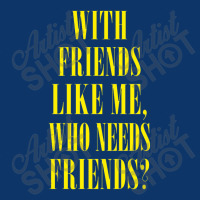 With Friends Like Me, Who Needs Friends Seamless Cap | Artistshot