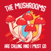 Mushroom T  Shirt The Mushrooms Are Calling   Funny Mycologist Saying Yupoong Trucker Cap | Artistshot