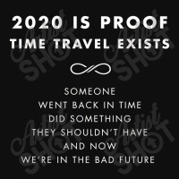 2020 Is Proof Time Travel Exists Foam Snapback Hat | Artistshot