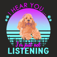 Cocker Spaniel T  Shirt I Hear You I'm Just Not Listening Cocker Spani Ladies Fitted T-shirt | Artistshot