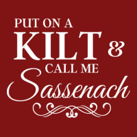 Put On A Kilt Call Me Sassenach Funny Scottish Snapback Trucker Cap | Artistshot