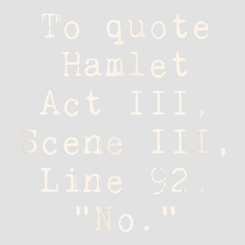 To Quote Hamlet Act Iii Scene Iii Line 92 No Funny Literary Foam Trucker Hat | Artistshot