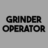 Grinder Operator T Shirt Foam Trucker Hat | Artistshot