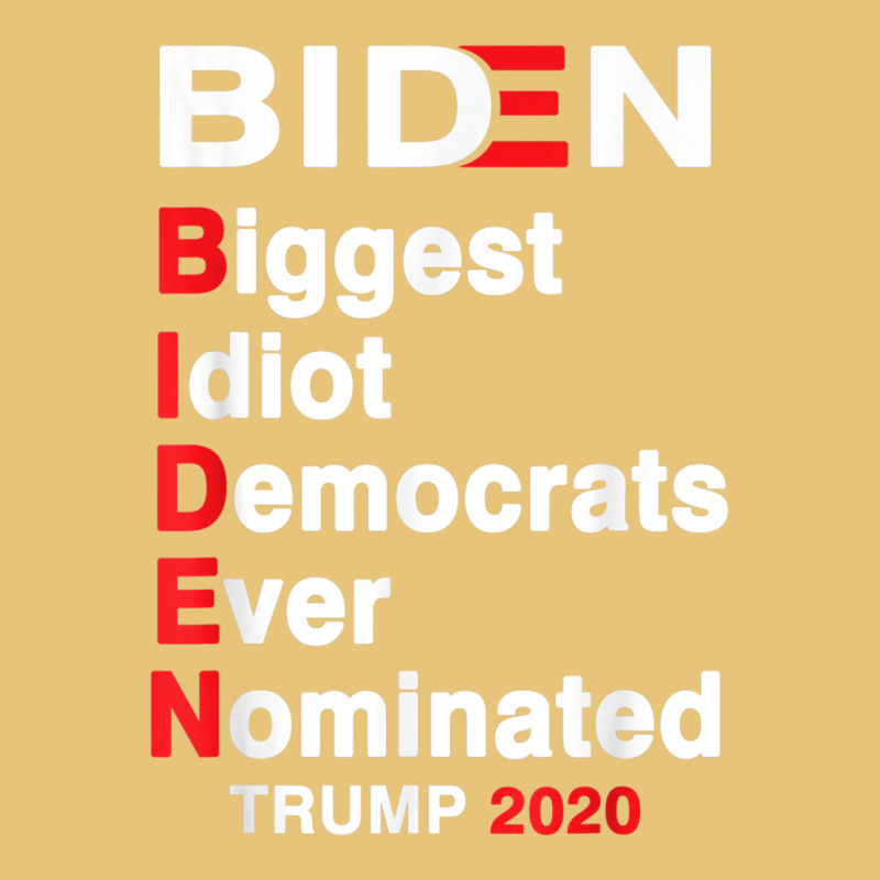 Biden Biggest Idiot Democrats Ever Nominated Trump 2020 T Shirt Dyed Cap by cm-arts | Artistshot