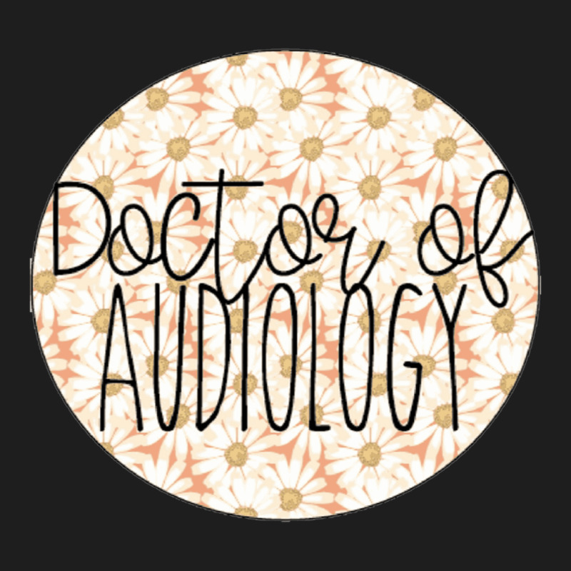 Doctor Of Audiology Circle Classic T-shirt by derrysello | Artistshot