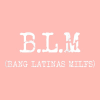 Funny B.l.m Bang Latina Milfs Adult Humor Cool Sarcasm Quote Urban Heavy T-shirt | Artistshot