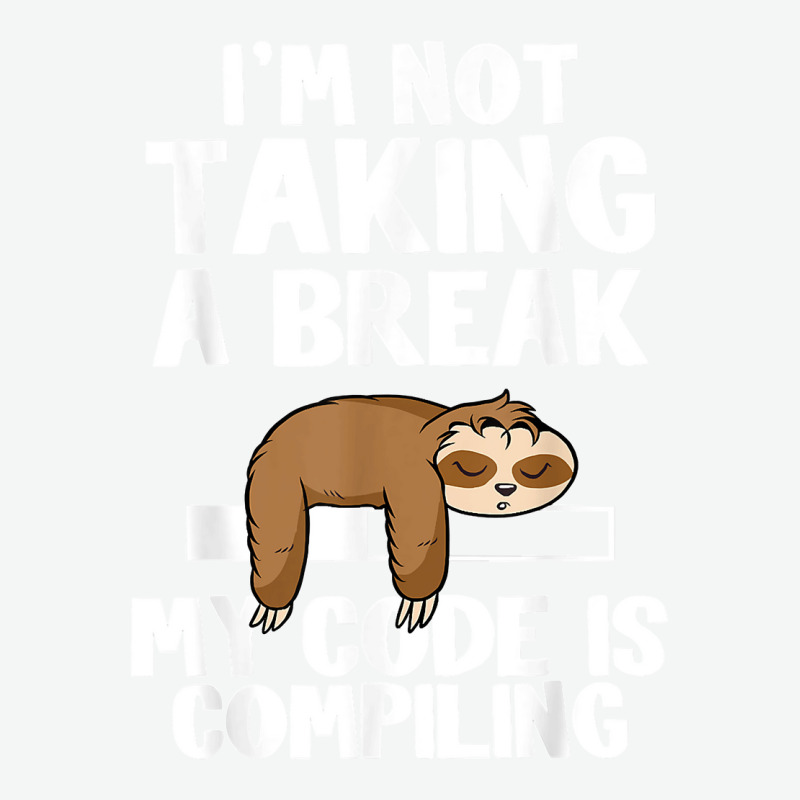 I'm Not Taking A Break My Code Is Compiling Sloth Programmer Urban Heavy T-shirt | Artistshot