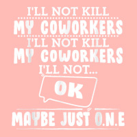 I'll Not Kill My Coworkers Coworkers Funny Joke Quote Urban Heavy T-shirt | Artistshot