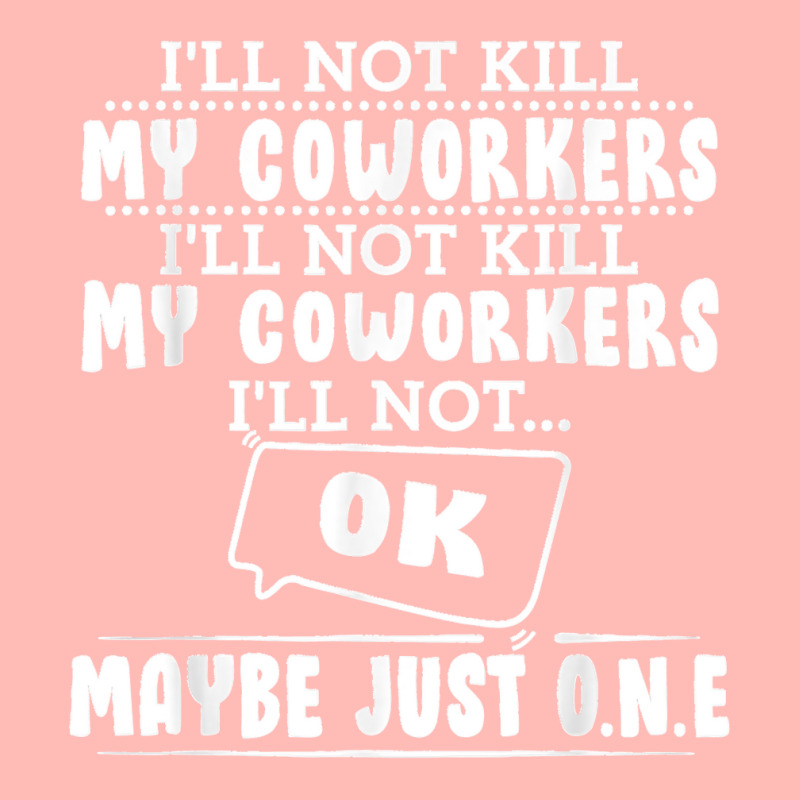 I'll Not Kill My Coworkers Coworkers Funny Joke Quote Urban Heavy T-shirt | Artistshot