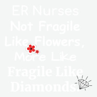 Er Nurse Not Fragile Like Flowers More Like Fragile Like Diamonds Urban Heavy T-shirt | Artistshot