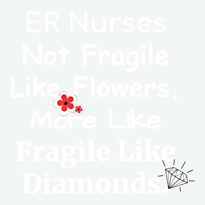 Er Nurse Not Fragile Like Flowers More Like Fragile Like Diamonds Urban Heavy T-shirt by Jankonen637 | Artistshot