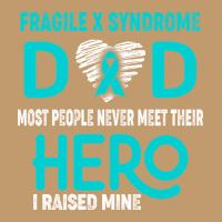 Fragile X Syndrome Dad Most People Never Meet Their Hero I Raised Mine Urban Heavy T-shirt | Artistshot