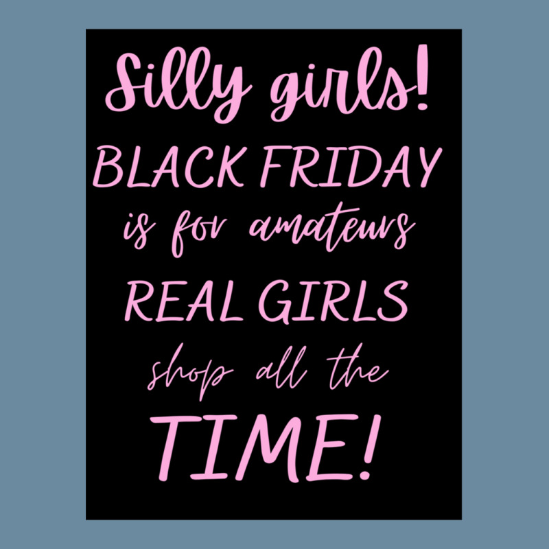 Silly Girls! Black Friday Is For Amateurs Real Girls Shop All The Time Urban Heavy T-shirt by MaryWright | Artistshot