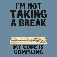 I'm Not Taking A Break My Code Is Compiling Coder Programmer Urban Heavy T-shirt | Artistshot