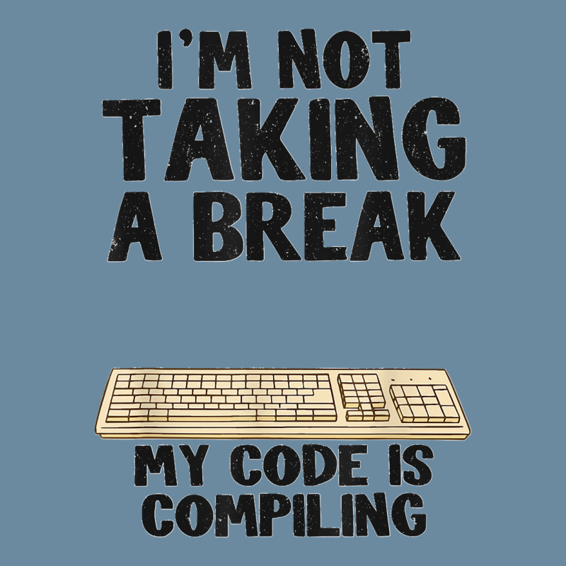 I'm Not Taking A Break My Code Is Compiling Coder Programmer Urban Heavy T-shirt | Artistshot