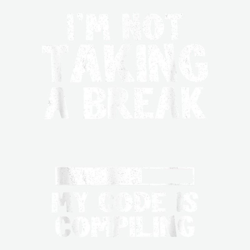 I'm Not Taking A Break My Code Is Compiling Coder Programmer Urban Heavy T-shirt | Artistshot