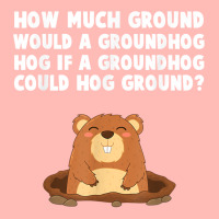 How Much Ground Would A Groundhog Hog Funny Novelty Saying T Shirt Urban Pullover Hoodie | Artistshot