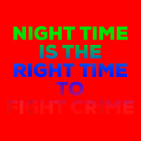 Night Time Is The Right Time To Fight Crime Tee T Shirt Bomber Jacket | Artistshot