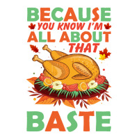 Thanksgiving Turkey Because You Know I'm All About That Baste Bomber Jacket | Artistshot