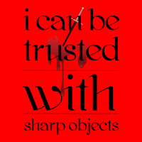 I Can Be Trusted With Sharp Objects Bomber Jacket | Artistshot