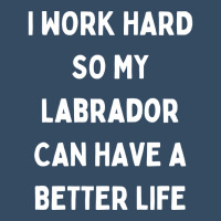 I Work Hard So My Labrador Can Have A Better Life Beanie | Artistshot