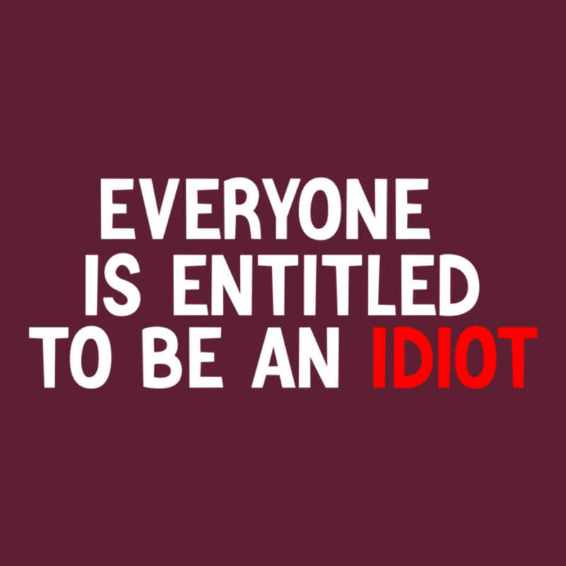 Everyone Is Entitled To Be An Idiot Funny (1) Beanie by LUISRIVER | Artistshot