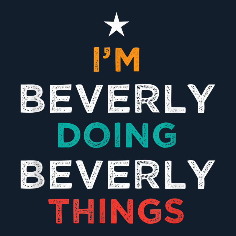 I'm Doing Beverly Things Funny Name Humor Nickname Sarcastic T Shirt Beanie by cm-arts | Artistshot