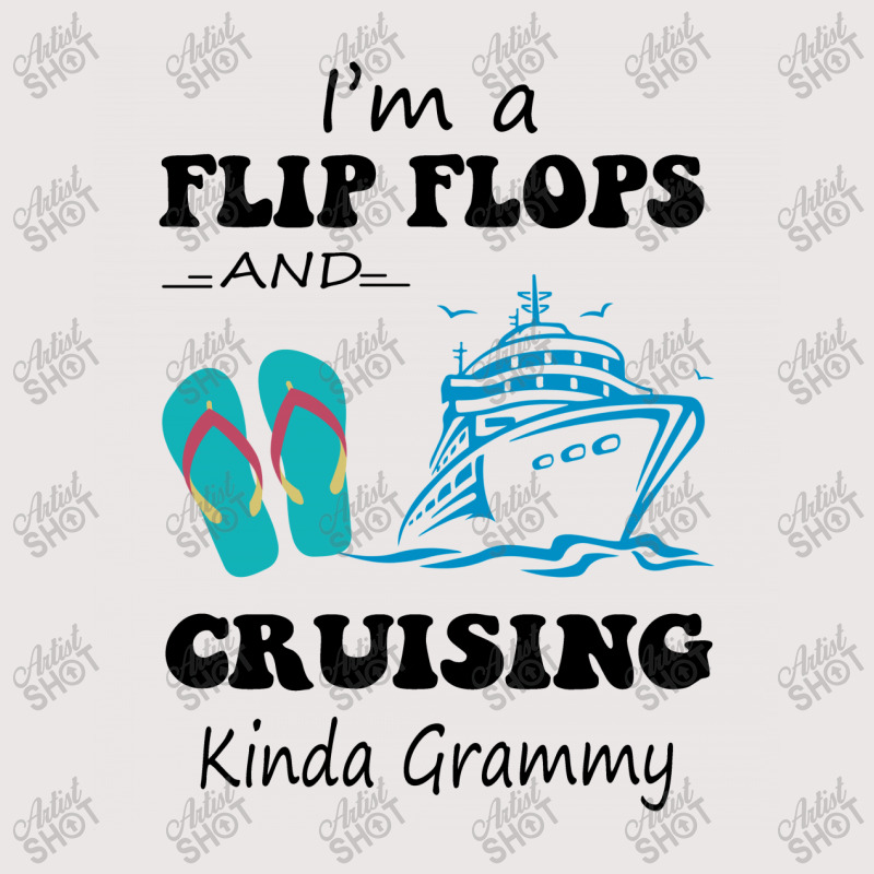 I'm A Flip Flops And Cruising Kinda Grammy Pocket T-shirt | Artistshot