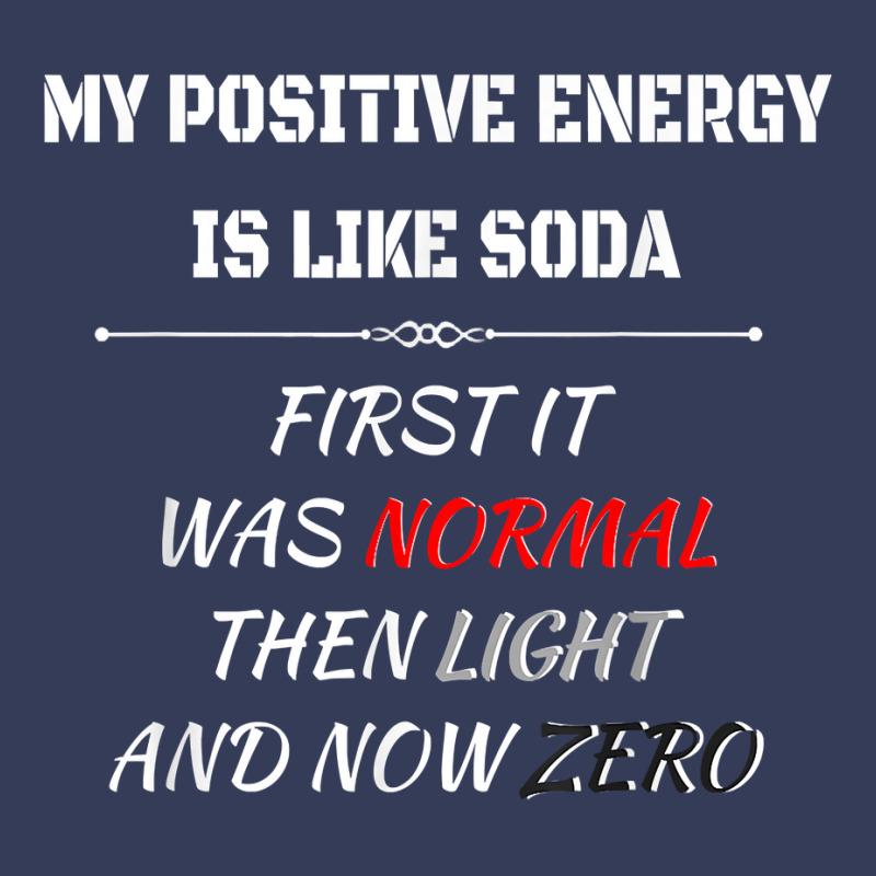 My Positive Energy Is Like Soda Normal Then Light & Now Zero T Shirt Visor hat by cm-arts | Artistshot