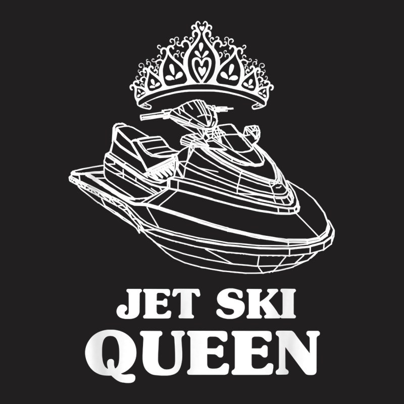 Jet Ski Queen   Beach Water Sports Jet Skiing Skier T Shirt T-Shirt by emaliekrein | Artistshot