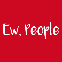 Ew People T Shirt, Ew People Tee Pom Pom Beanie | Artistshot