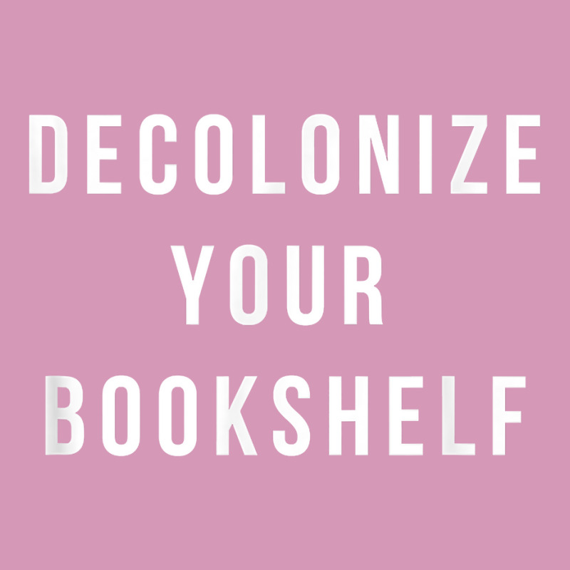 Decolonize Your Bookshelf, Bookworm, Reading T Shirt Tie Dyed Bucket Hat | Artistshot