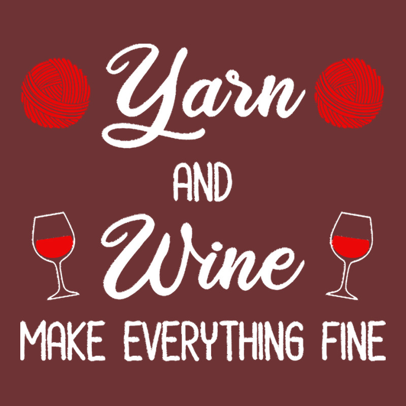 Yarn Lover T  Shirt Yarn And Wine Make Everything Fine T  Shirt Seamless Cap | Artistshot