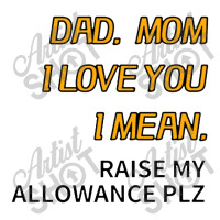 Dad Mom I Love You I Mean Raise My Allowance Please Yupoong Trucker Cap | Artistshot