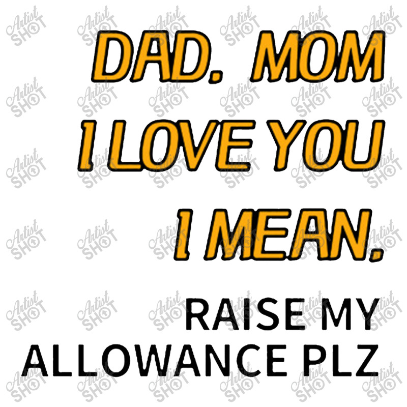 Dad Mom I Love You I Mean Raise My Allowance Please Yupoong Trucker Cap | Artistshot