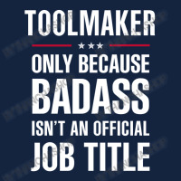 Toolmaker Because Badass Isn't A Job Title Cool Gift Foam Snapback Hat | Artistshot