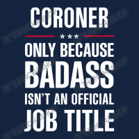 Coroner Because Badass Isn't A Job Title Cool Gift Foam Snapback Hat | Artistshot