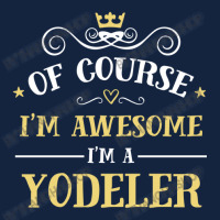 Of Course I'm Awesome I'm A Yodeler Foam Snapback Hat | Artistshot