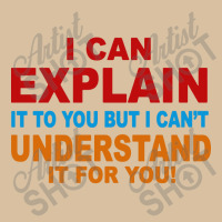 I Can Explain It But I Cant Understand It For You Foam Snapback Hat | Artistshot