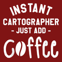 Instant Cartographer Just Add Coffee Cartography T Shirt Snapback Trucker Cap | Artistshot