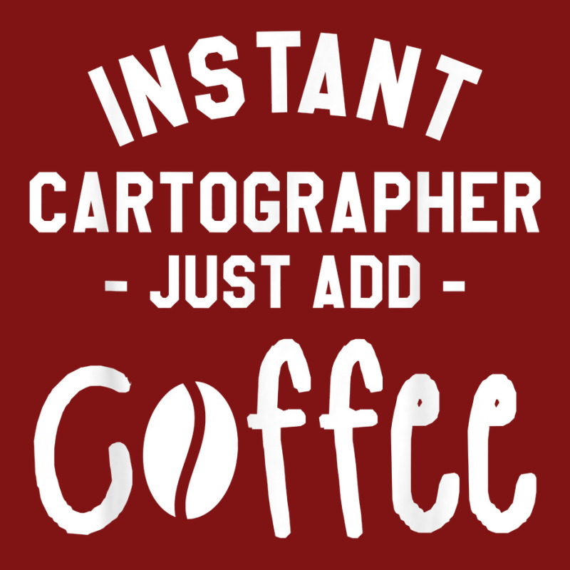 Instant Cartographer Just Add Coffee Cartography T Shirt Snapback Trucker Cap by cm-arts | Artistshot